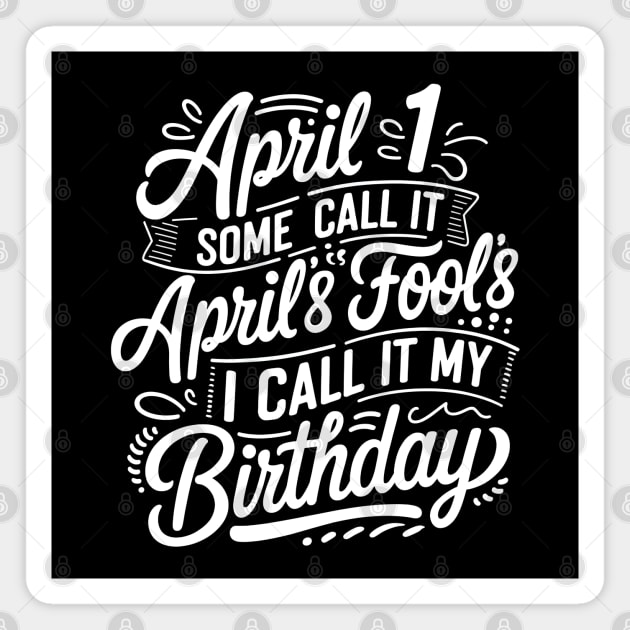April 1st Birthday Magnet by MakerMind8.2